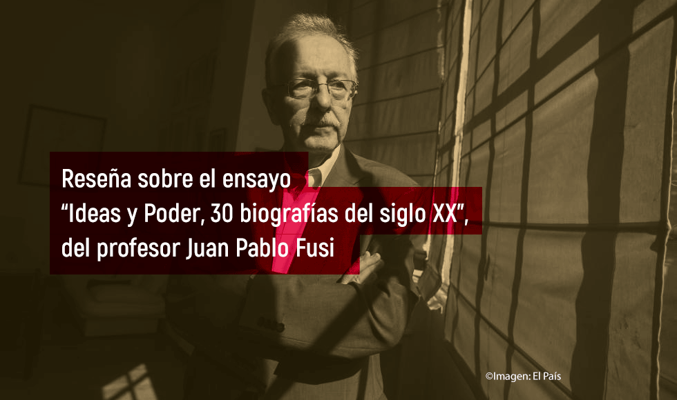 Imagen del Profesor Juan Pablo Fusi, "Ideas y Poder, 30 biografías del siglo XX"